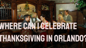 where can I celebrate Thanksgiving in Orlando